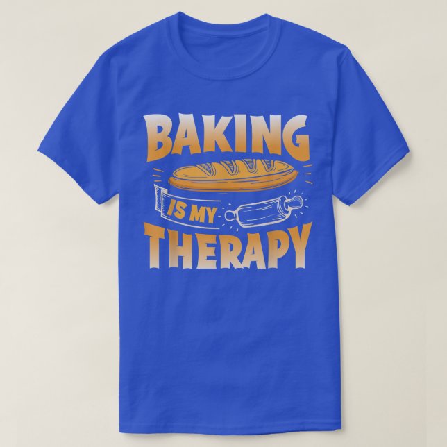Baking is my Therapy  490 T-Shirt (Design Front)