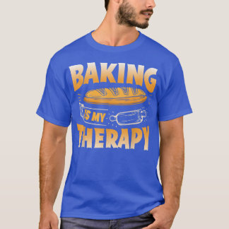 Baking is my Therapy  490 T-Shirt