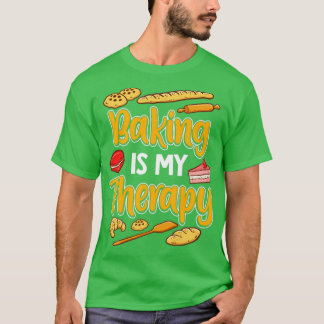 Baking Is My Therapy Baker Bakery T-Shirt