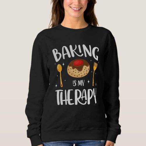 Baking Is My Therapy  Baker Sweatshirt