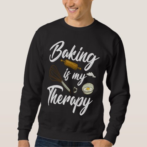 Baking Is My Therapy Baker Sweatshirt