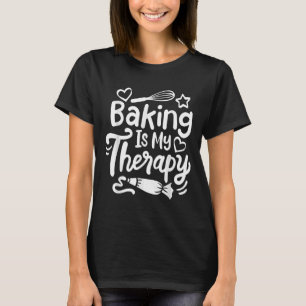 Baking is my Therapy Baker T-Shirt