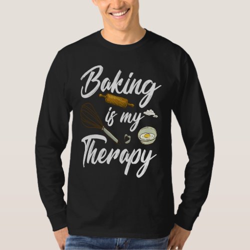 Baking Is My Therapy Baker T_Shirt