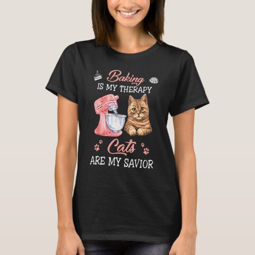 Baking Is My Therapy Baking Are My Savior T_Shirt