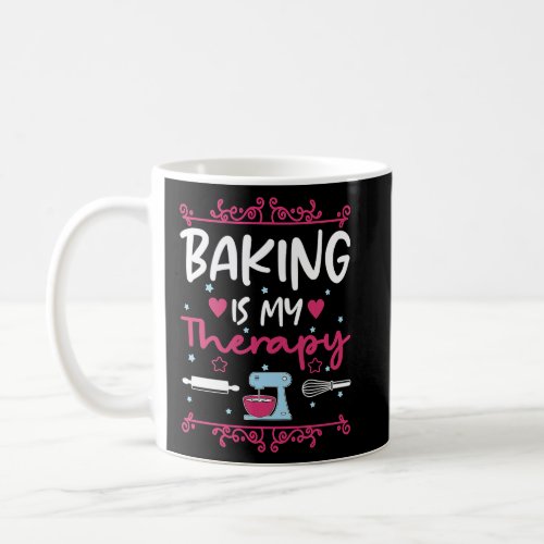 Baking Is My Therapy Baking Baker Hobby Cook Cake  Coffee Mug