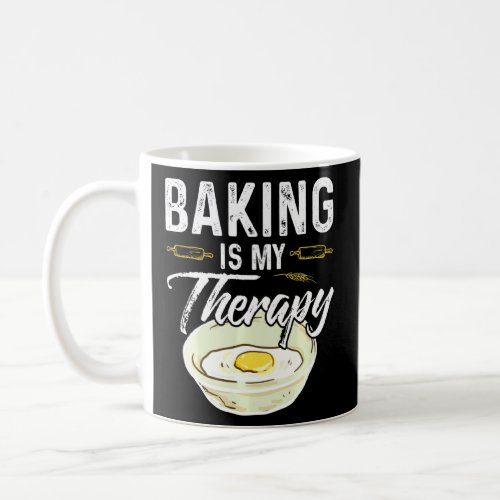 Baking Is My Therapy Funny Baking Bake  Coffee Mug