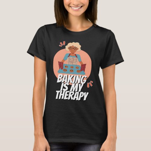 Baking Is My Therapy Mom Cooking Bakers Baking T_Shirt