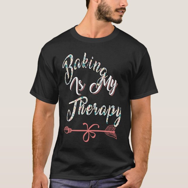 Baking Is My Therapy Sarcastic Joke T-Shirt (Front)