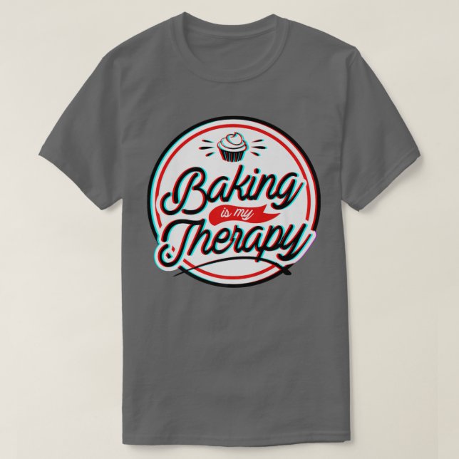 Baking Is My Therapy  T-Shirt (Design Front)