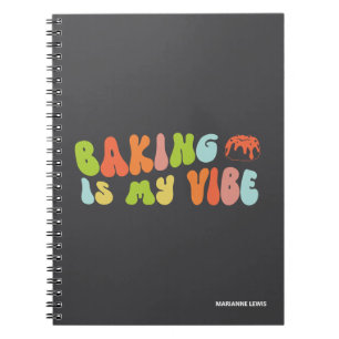 Baking Is My Vibe, Groovy and Colorful Baker Notebook