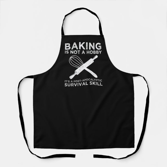 Baking Is Not A Hobby It's A Survival Skill Apron (Front)