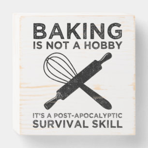 Baking Is Not A Hobby It's A Survival Skill Wooden Box Sign