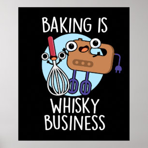 Baking Is Whisk-ey Business Baker Pun Dark BG Poster