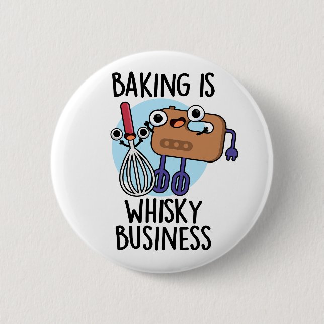 Baking Is Whisk-ey Business Funny Baker Pun  Button (Front)