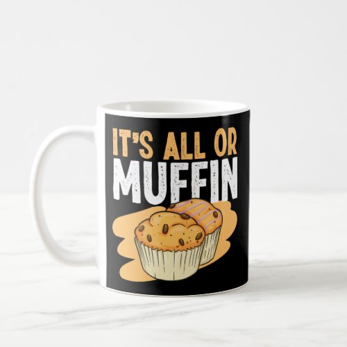 Baking ItS All Or Muffin Muffin Pun Coffee Mug