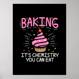 Baking Its Chemistry Gifts Poster