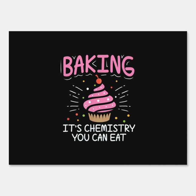 Baking Its Chemistry Gifts Sign (Front)