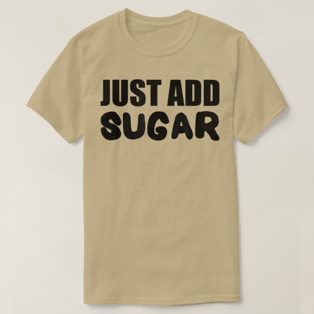 Baking Just Add Sugar Baker Cake Cookies  T-Shirt (Design Front)