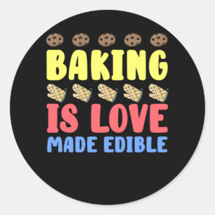 Baking Love Made Edible Baking Bakery Cakes Classic Round Sticker