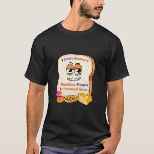 Baking Lovers Gift: I Bake Because Punching People T-Shirt