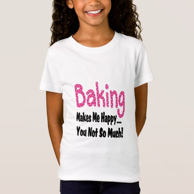 Baking Makes Me Happy T-Shirt (Front)