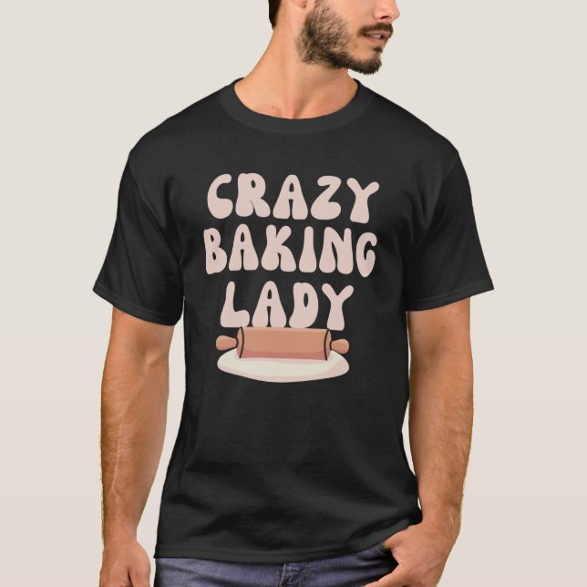 Baking Mom Crazy Baking Lady Bake Mother Day T-Shirt (Front)