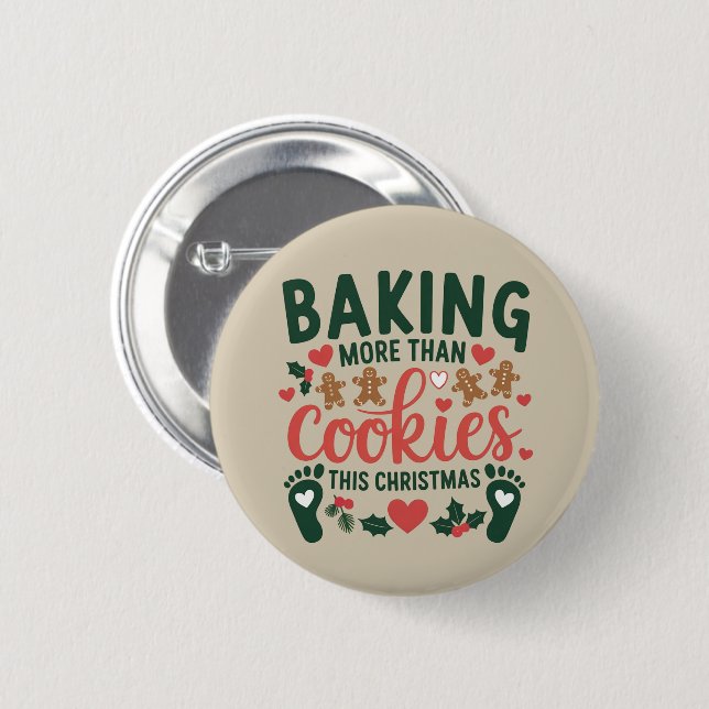 Baking More Than Cookies This Christmas Pregnancy  Button (Front & Back)