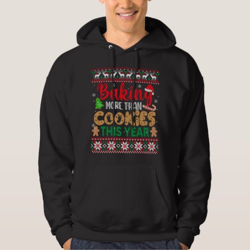 Baking More Than Cookies This Year Ugly Christmas  Hoodie