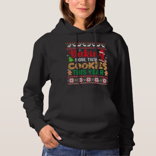 Baking More Than Cookies This Year Ugly Christmas  Hoodie