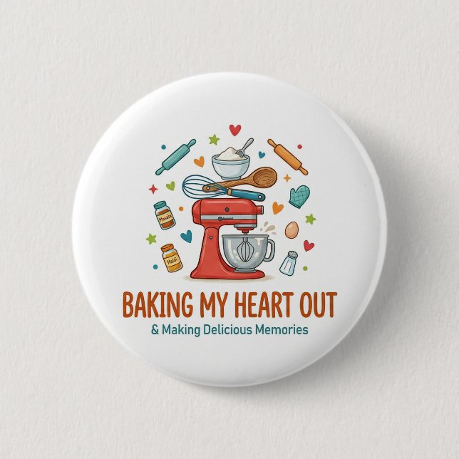 Baking My Heart Out & Making Delicious Memories  Button (Front)