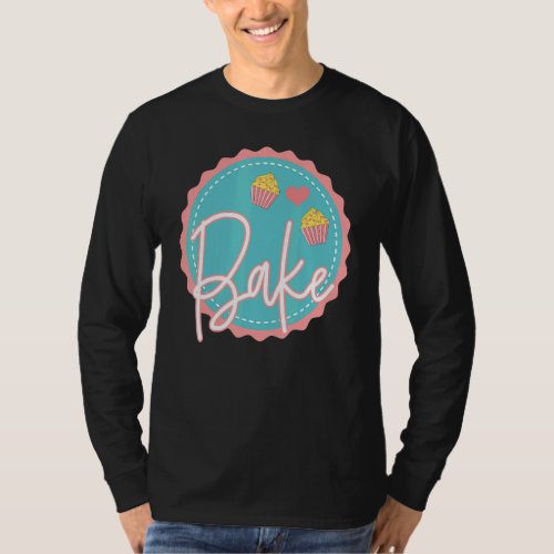 Baking  Pastry Chef Baker Cupcakes Bread Cake Bake T_Shirt