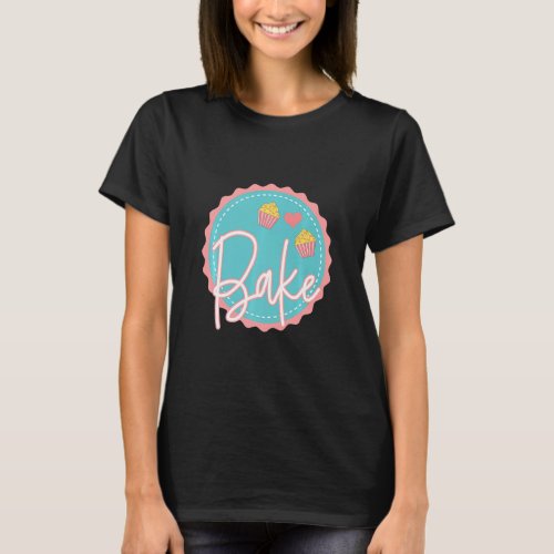 Baking  Pastry Chef Baker Cupcakes Bread Cake Bake T_Shirt