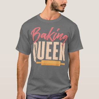 Baking Queen Baker Profession Pastry Lover T-Shirt