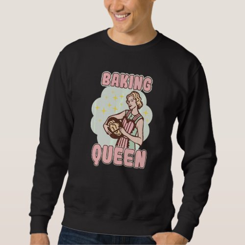 Baking Queen Bakery Dessert Pastry   Sweatshirt