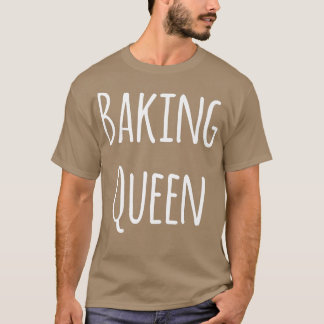 Baking Queen Funny Baker  T-Shirt