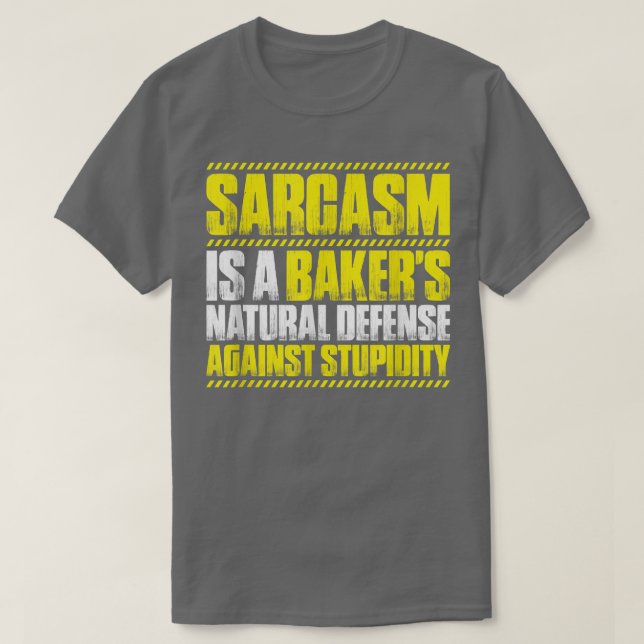 Baking Sarcasm Bakery Baker  T-Shirt (Design Front)