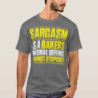 Baking Sarcasm Bakery Baker  T-Shirt