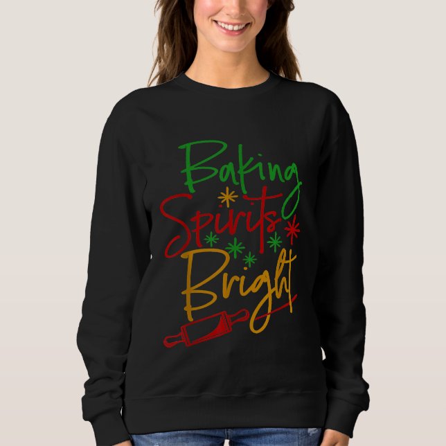Baking Spirits Bright Christmas Holiday Pastry Che Sweatshirt (Front)