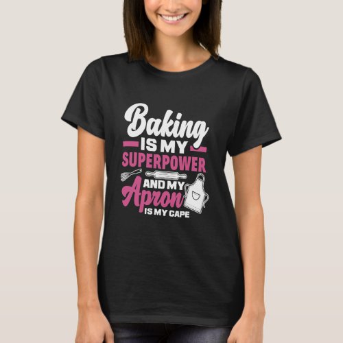 Baking Superpower Apron Is My Cape T_Shirt