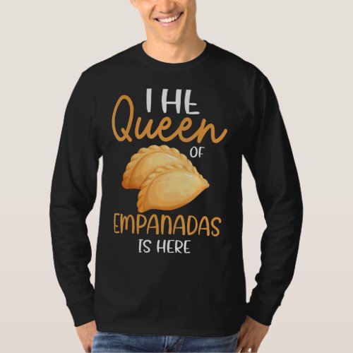 Baking _ The Queen Of Empanadas Is Heres T_Shirt
