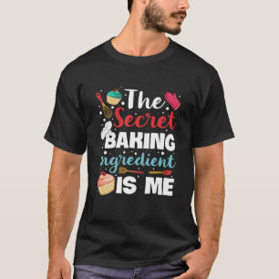 Baking The Secret Ingredients Is Always Love Bake T-Shirt