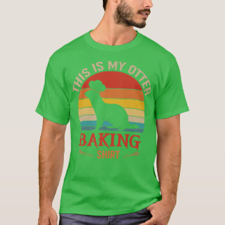 Baking This Is My Otter Baking Shirt Holiday Bakin
