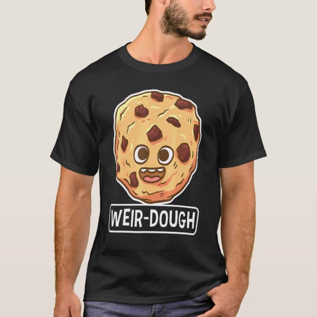 Baking Weir-Dough Wordplay Confectioner Baker T-Shirt (Front)