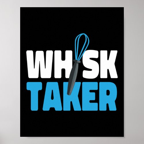 Baking Whisk Taker Whisk Pun Poster