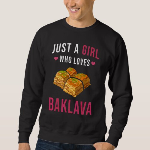 Baklava Just A Girl Who Likes Baklava   Baklava Sweatshirt