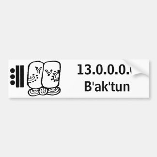 baktun, 13.0.0.0.0B'ak'tun Bumper Sticker