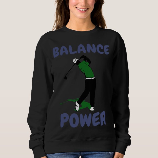 Balance over Power Fun Golf Sweatshirt (Front)