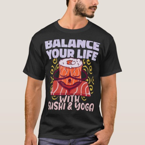 Balance Your Life with Sushi and Yoga Instructor M T_Shirt