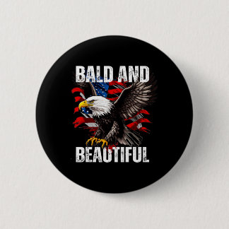 Bald And Beautiful July 4th Independence Day Ameri Button
