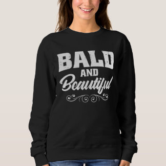 Bald And Beautiful Sweatshirt